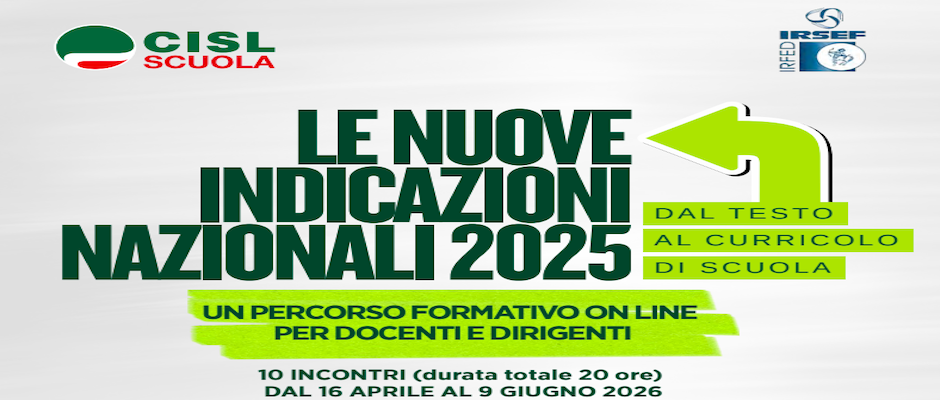 Nuove Indicazioni per infanzia e primo ciclo: dal testo al curricolo di scuola. Un percorso formativo di CISL Scuola e IRSEF IRFED